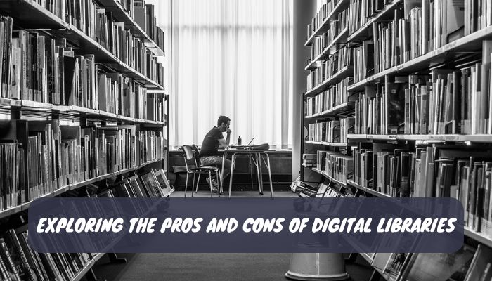 Exploring the Pros and Cons of Digital Libraries