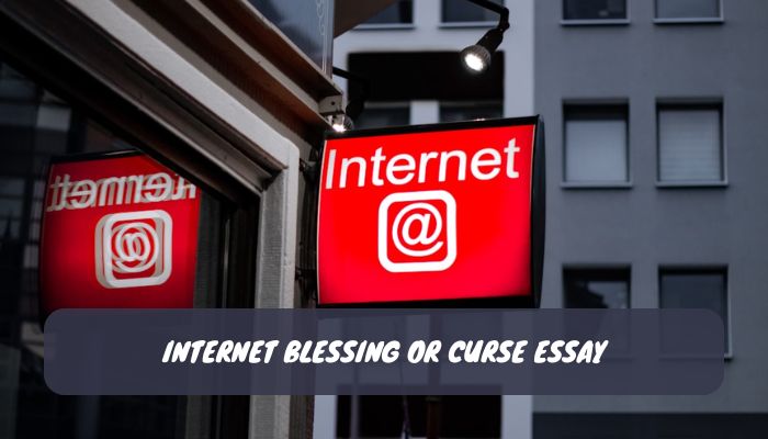 Internet Blessing or Curse Essay