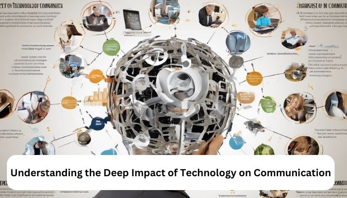 Understanding the Deep Impact of Technology on Communication